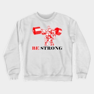 Be Strong Crewneck Sweatshirt